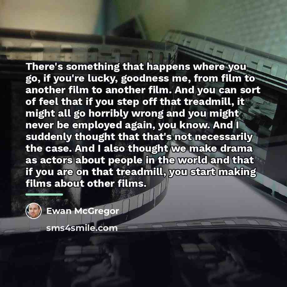 “There's something that happens where you go, if you're lucky,…” quote by Ewan McGregor