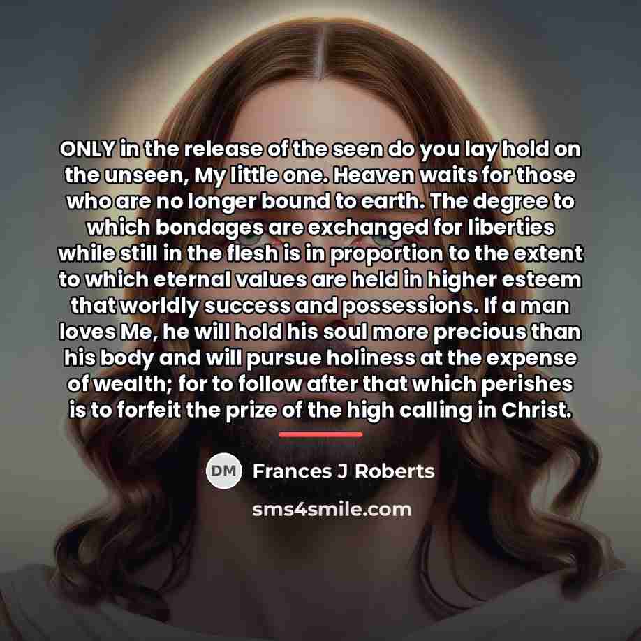 “ONLY in the release of the seen do you lay…” quote by Frances J Roberts