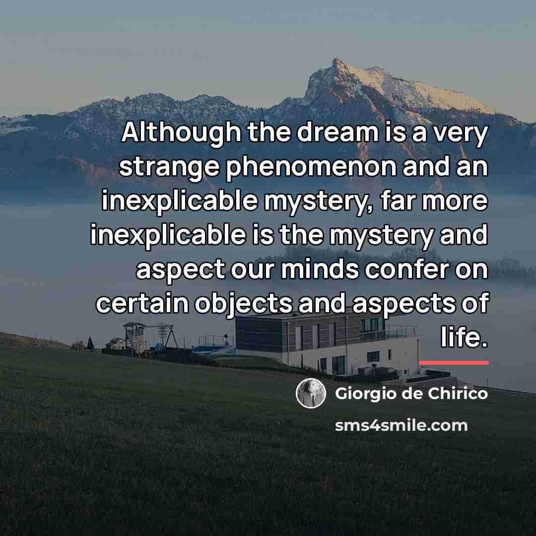 “Although the dream is a very strange phenomenon and an…” quote by Giorgio de Chirico