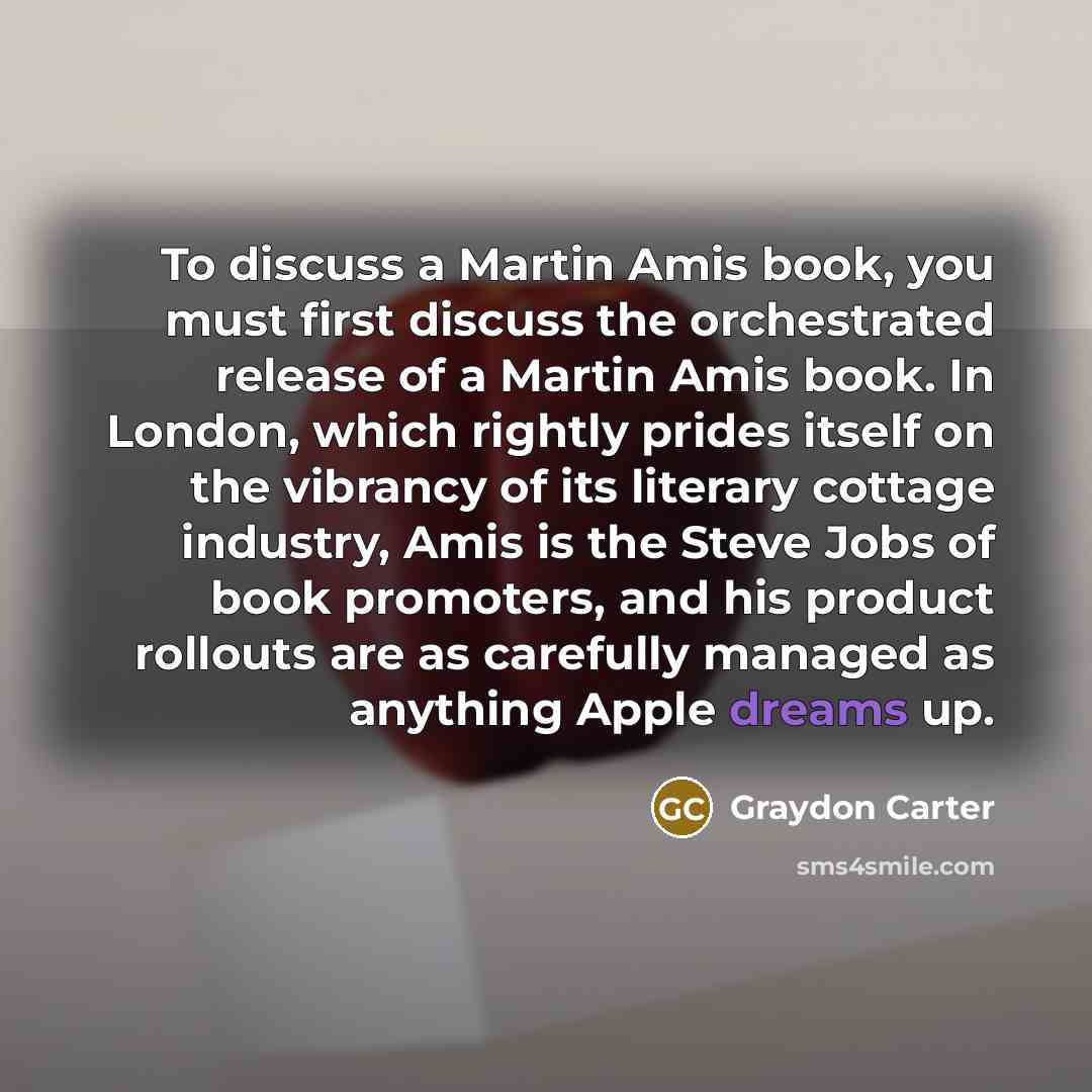 “To discuss a Martin Amis book, you must first discuss…” quote by Graydon Carter