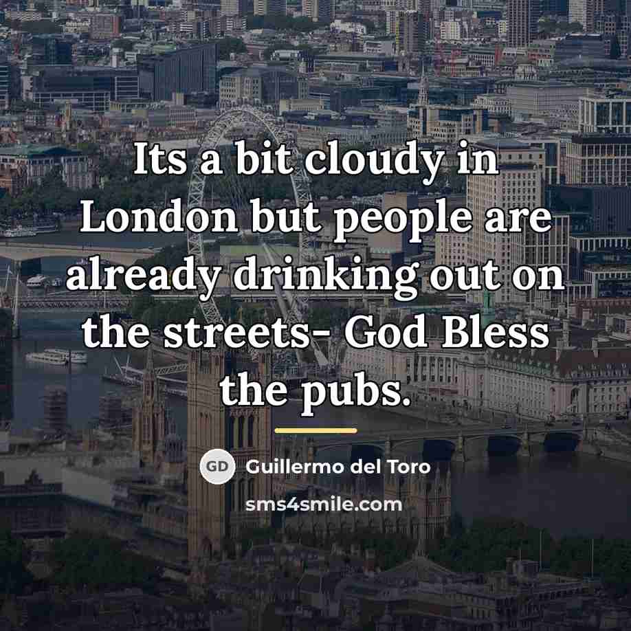 “Its a bit cloudy in London but people are already…” quote by Guillermo del Toro