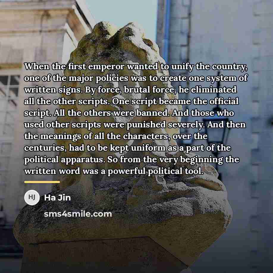 “When the first emperor wanted to unify the country, one…” quote by Ha Jin