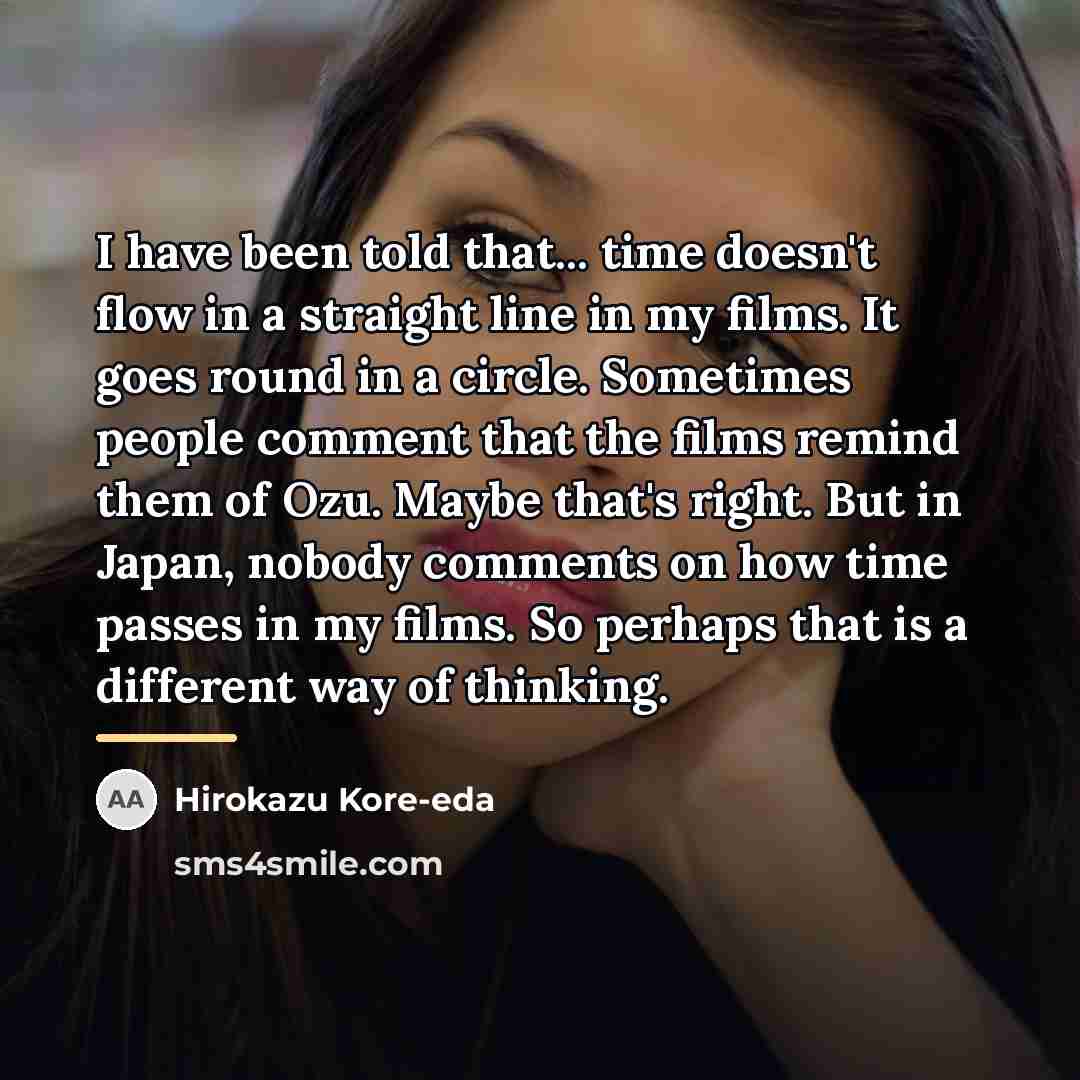 “I have been told that... time doesn't flow in a…” quote by Hirokazu Kore-eda