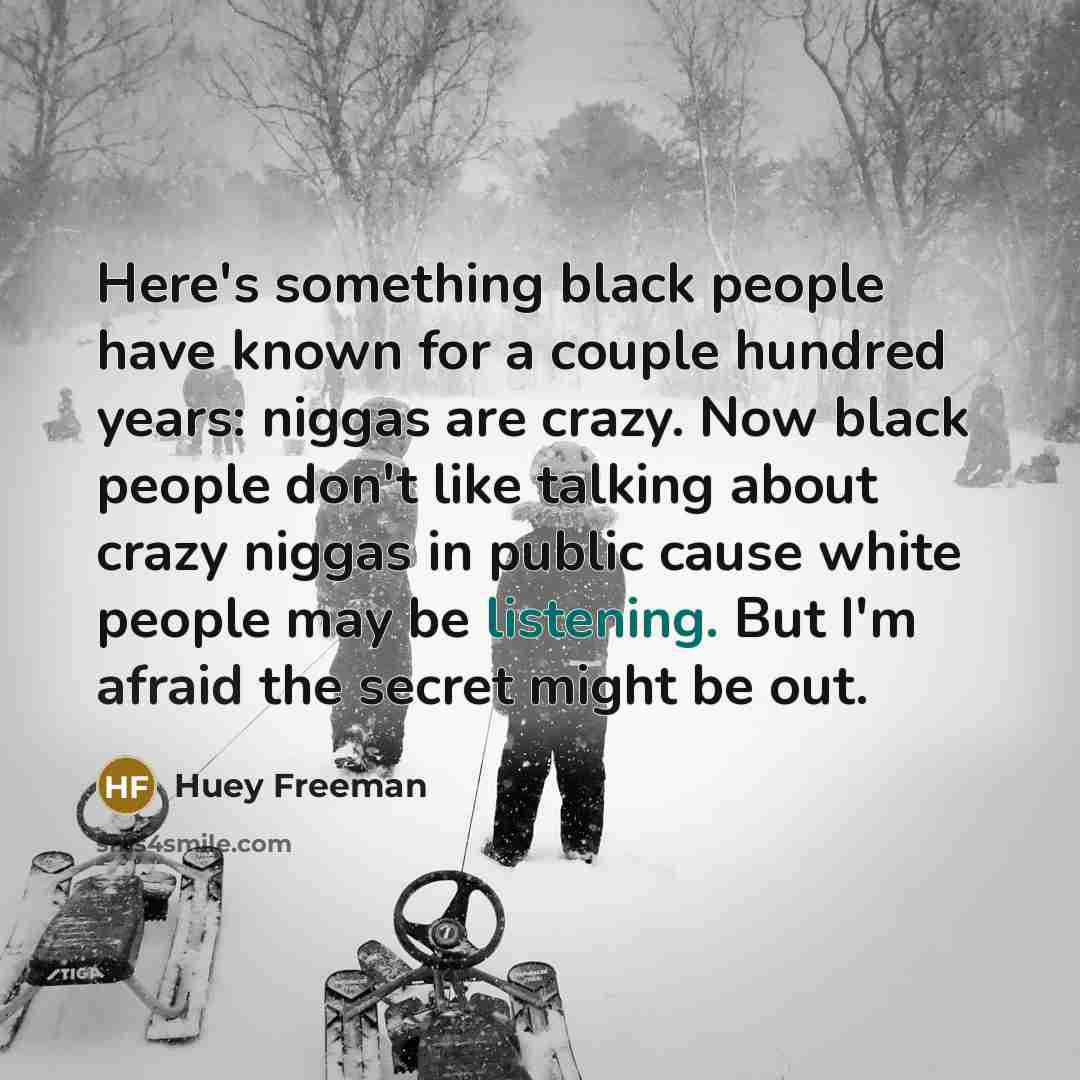 “Here's something black people have known for a couple hundred…” quote by Huey Freeman