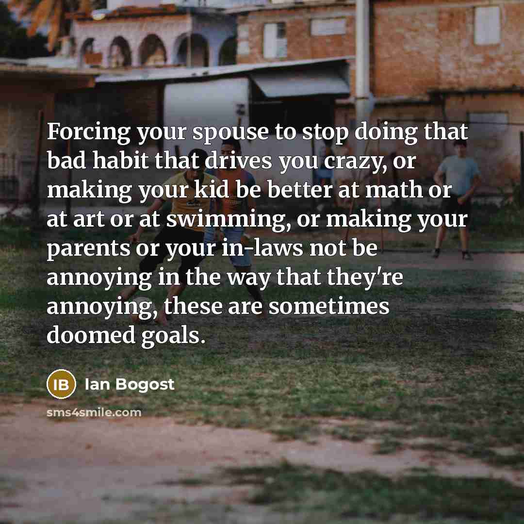 “Forcing your spouse to stop doing that bad habit that…” quote by Ian Bogost