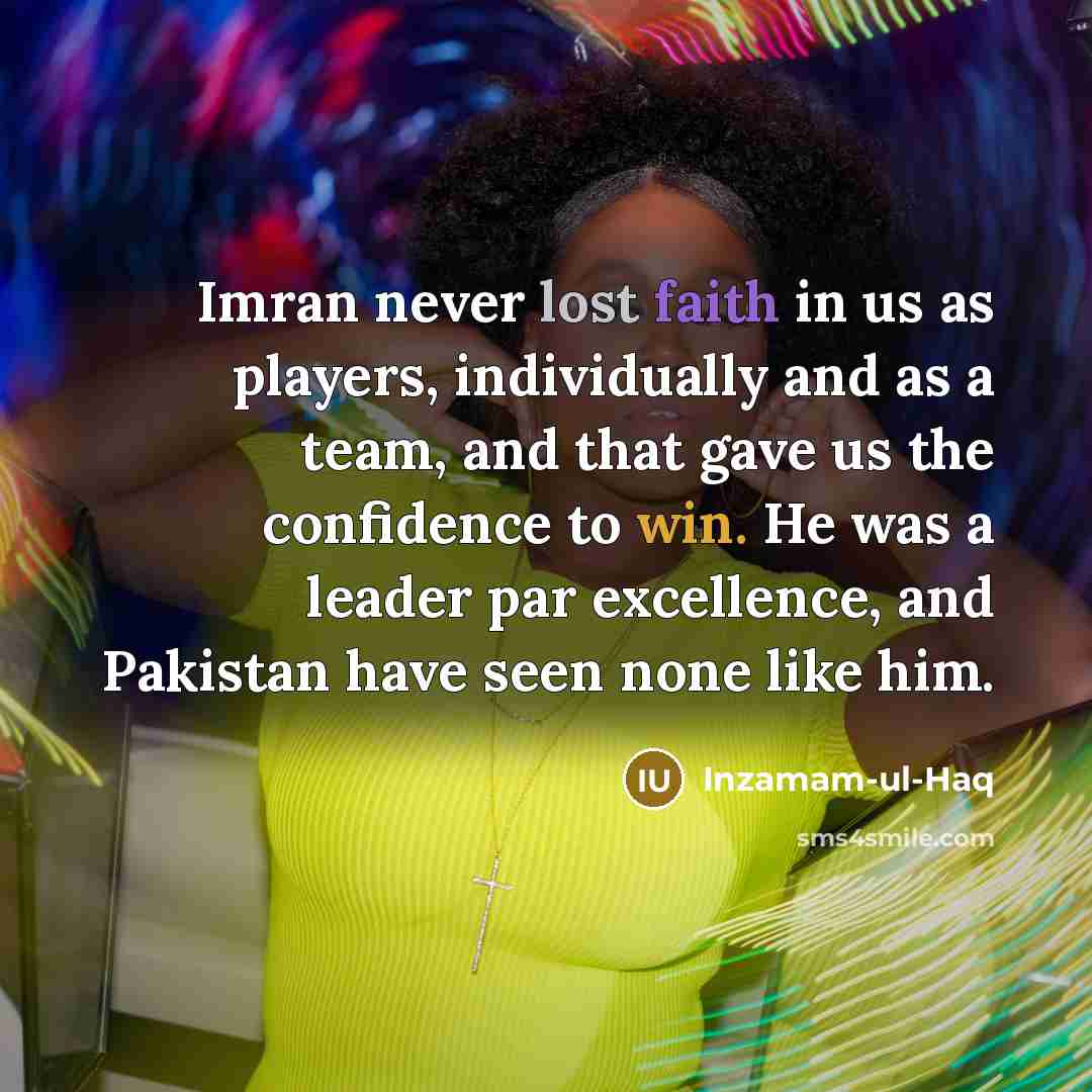 “Imran never lost faith in us as players, individually and…” quote by Inzamam-ul-Haq