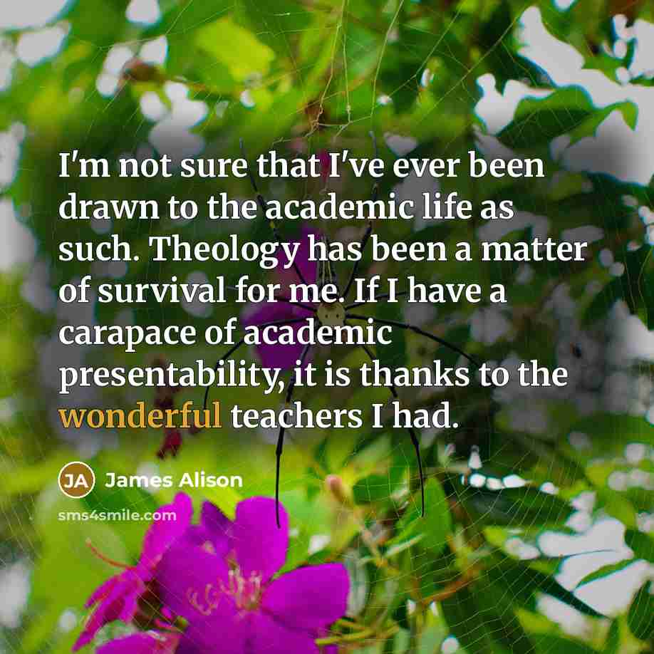 “I'm not sure that I've ever been drawn to the…” quote by James Alison