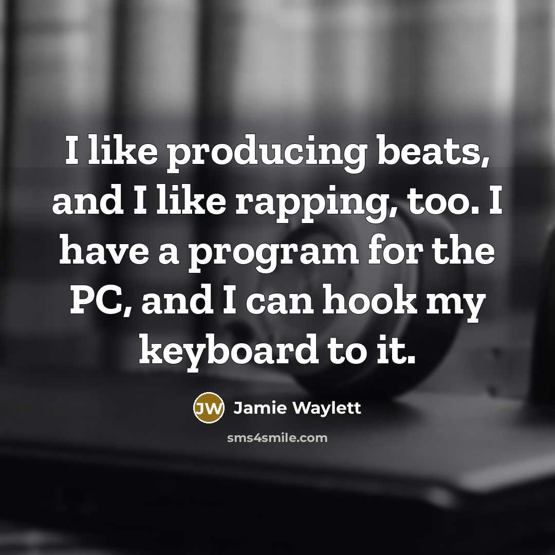 “I like producing beats, and I like rapping, too. I…” quote by Jamie Waylett
