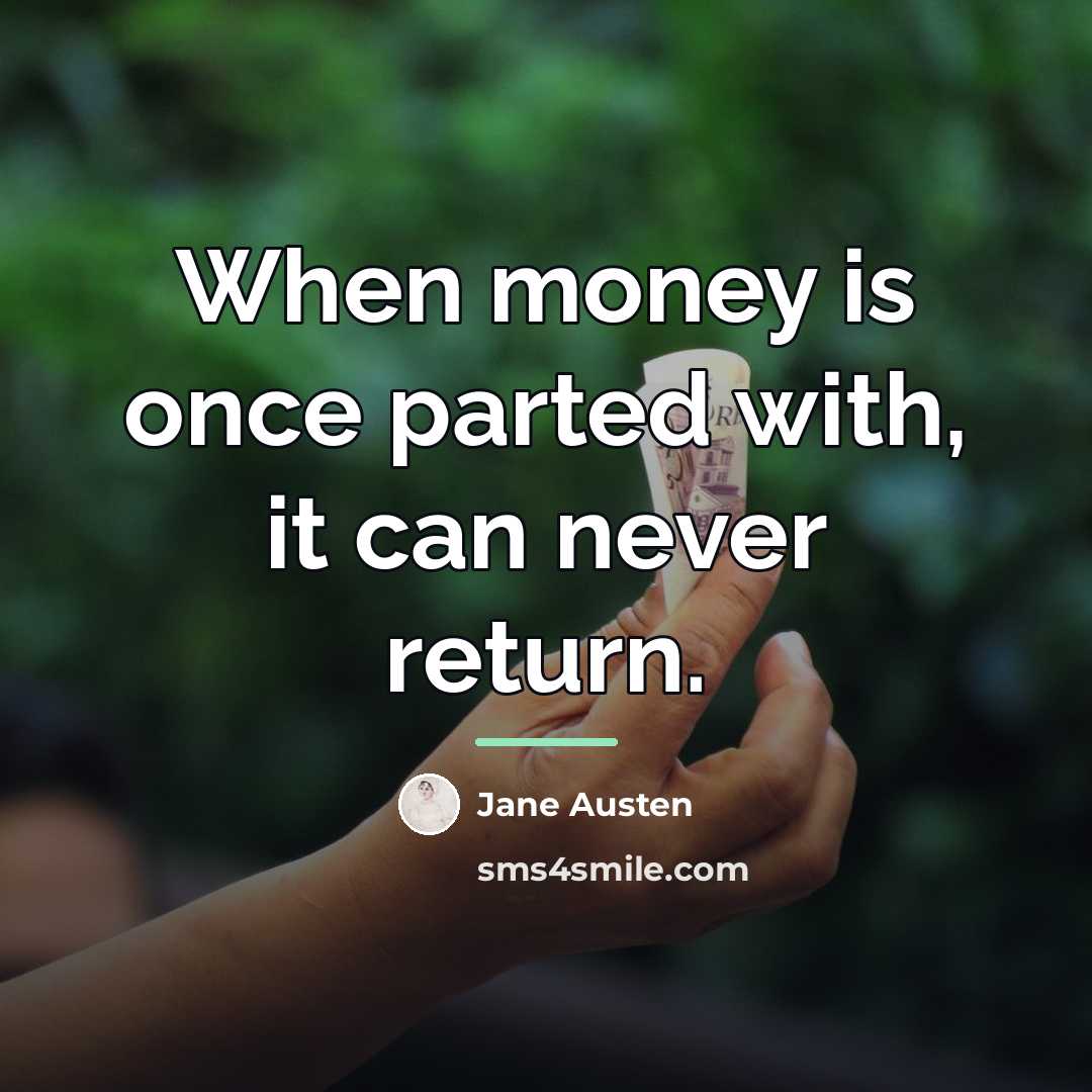 “When money is once parted with, it can never return.…” quote by Jane Austen