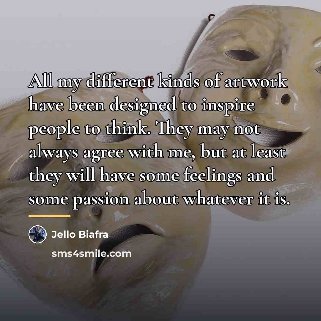 “All my different kinds of artwork have been designed to…” quote by Jello Biafra