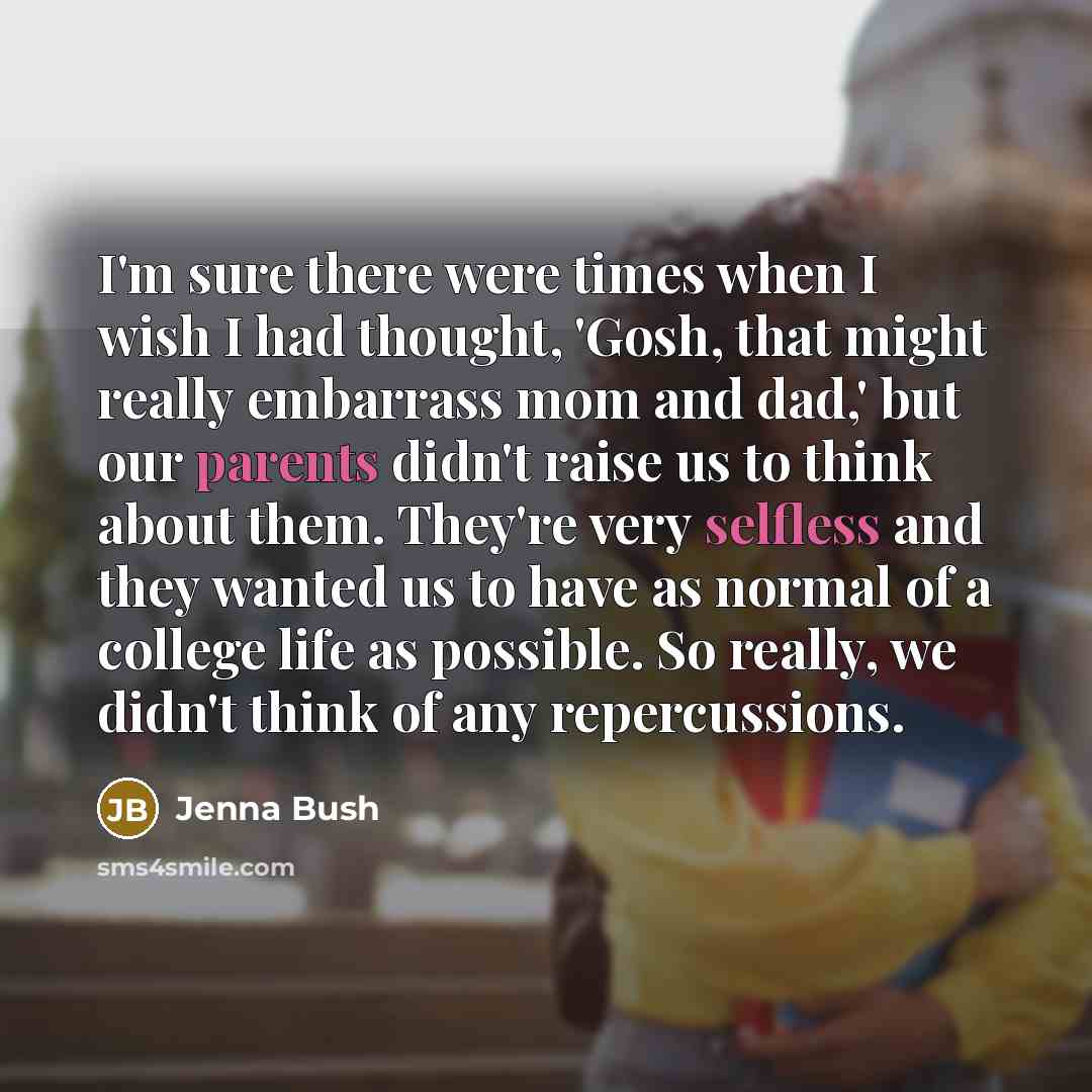 “I'm sure there were times when I wish I had…” quote by Jenna Bush