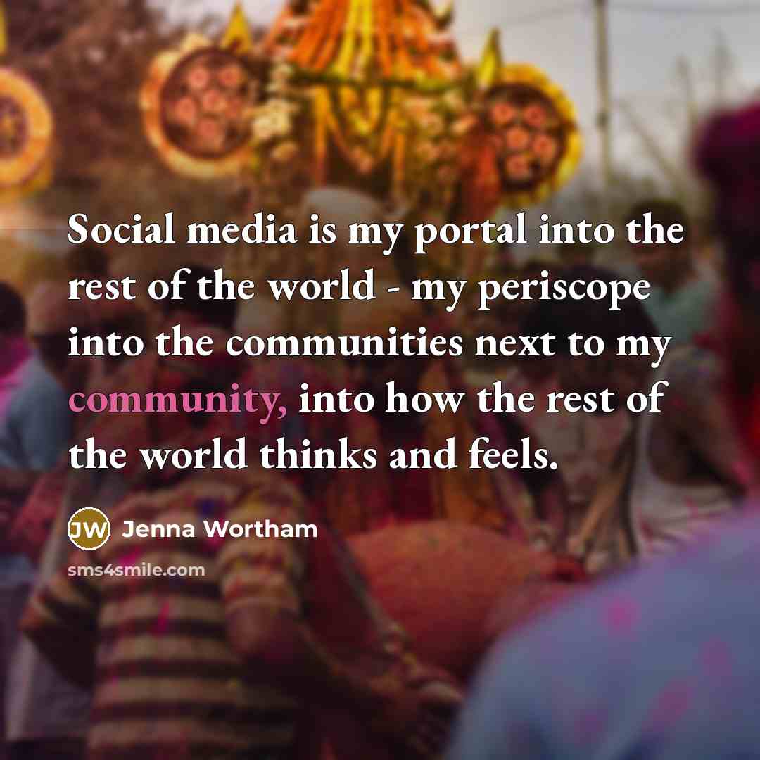 “Social media is my portal into the rest of the…” quote by Jenna Wortham