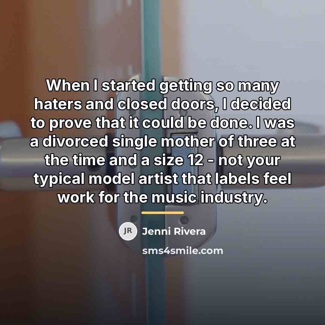 “When I started getting so many haters and closed doors,…” quote by Jenni Rivera