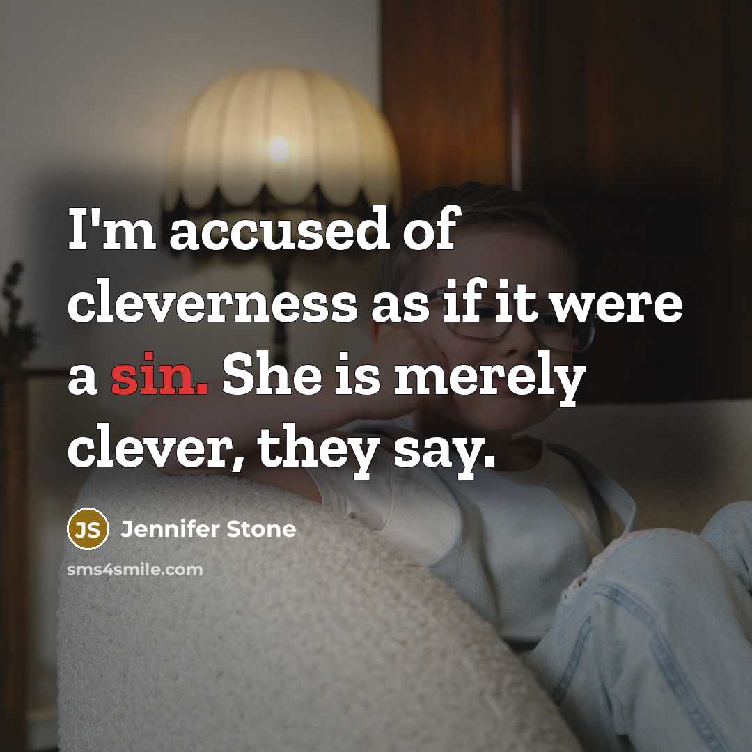 “I'm accused of cleverness as if it were a sin.…” quote by Jennifer Stone