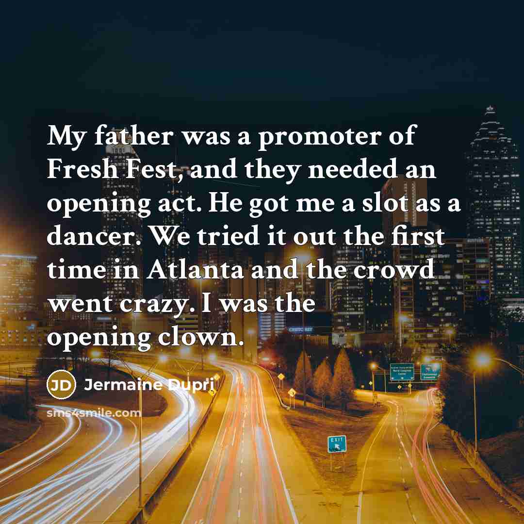 “My father was a promoter of Fresh Fest, and they…” quote by Jermaine Dupri