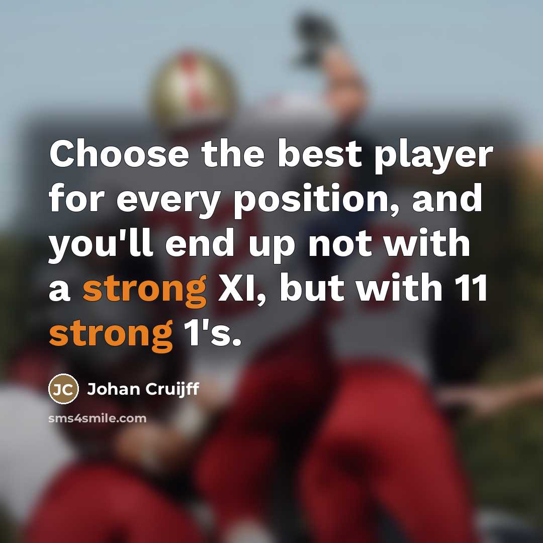 “Choose the best player for every position, and you'll end…” quote by Johan Cruijff