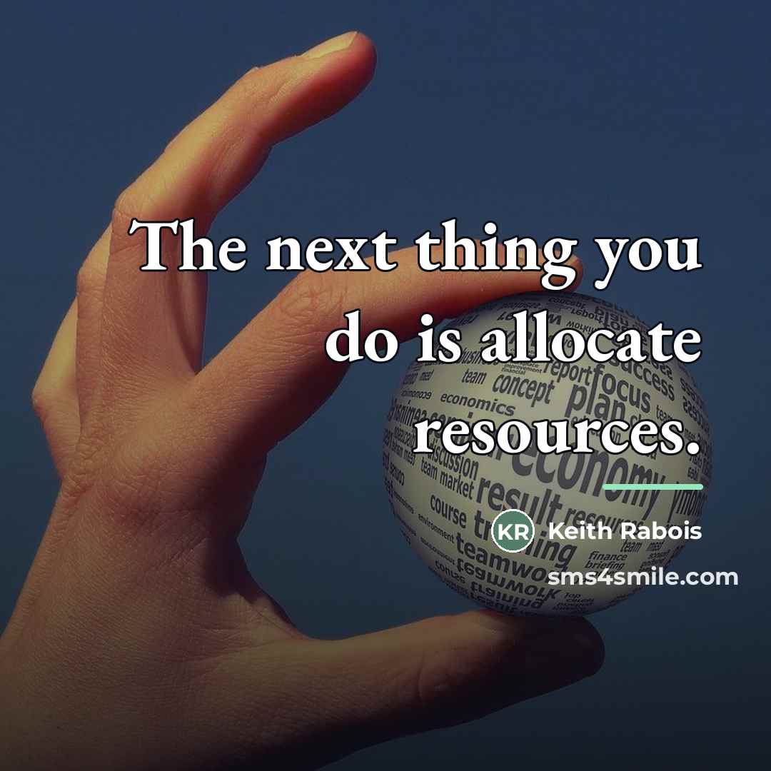 “The next thing you do is allocate resources.…” quote by Keith Rabois