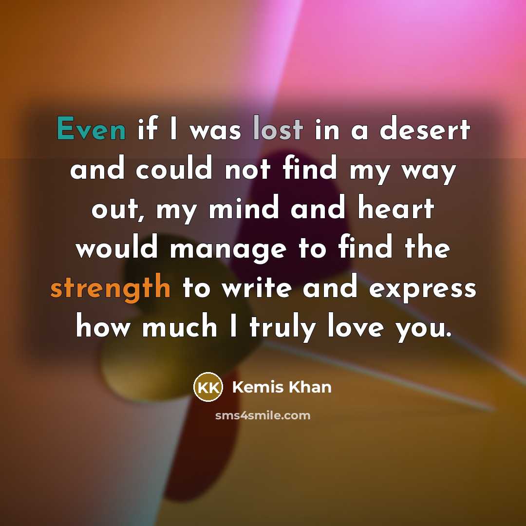“Even if I was lost in a desert and could…” quote by Kemis Khan