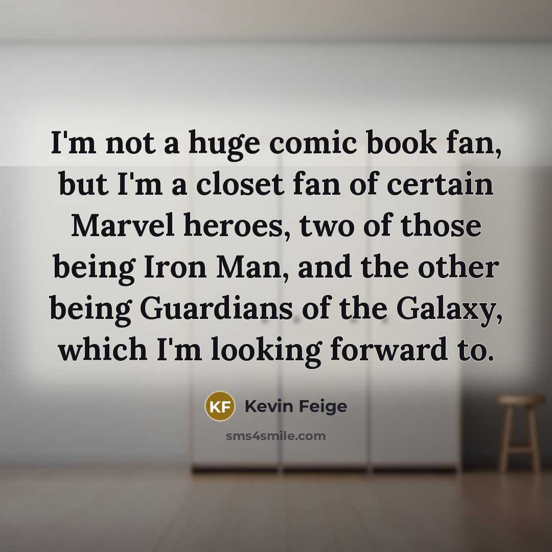 “I'm not a huge comic book fan, but I'm a…” quote by Kevin Feige
