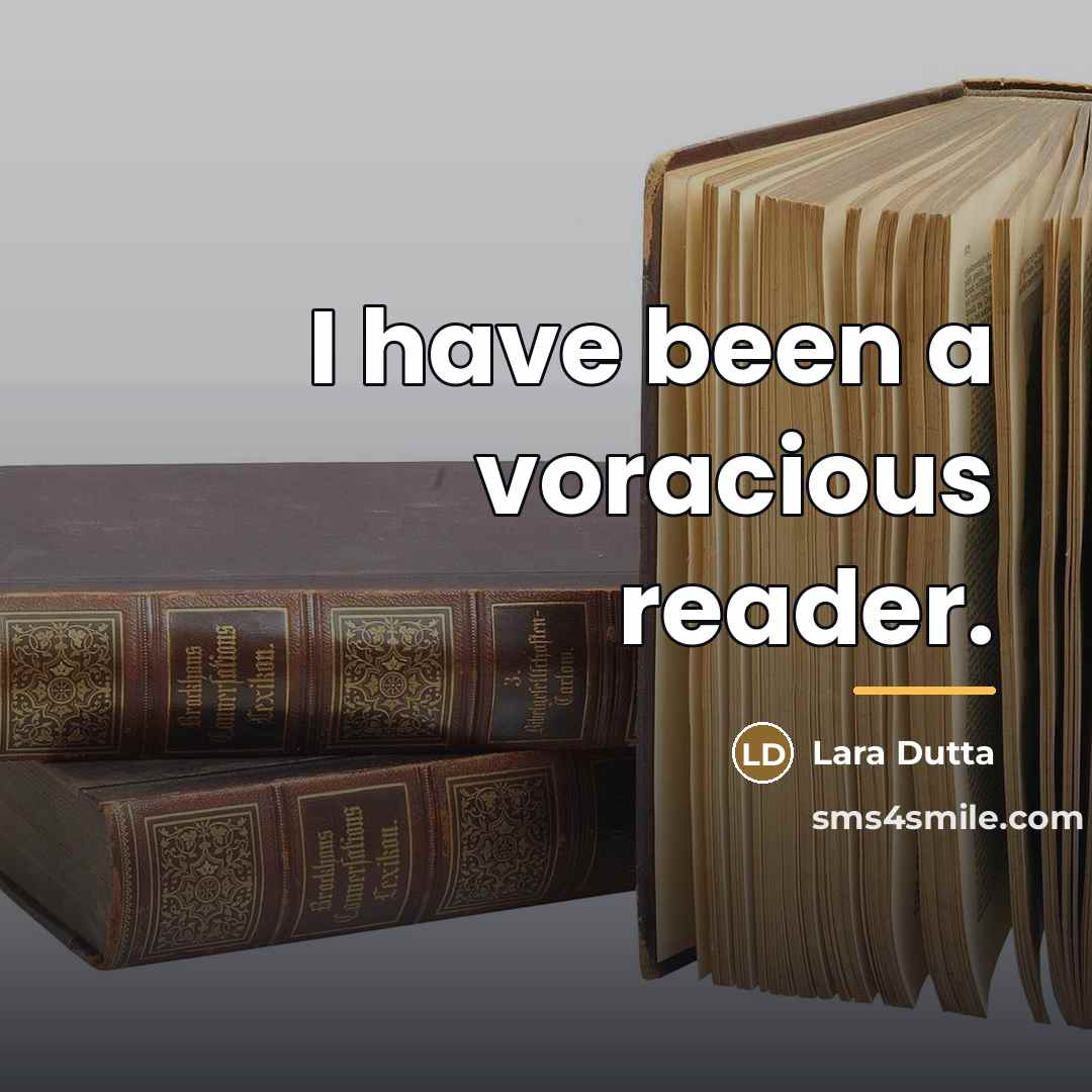 “I have been a voracious reader.…” quote by Lara Dutta