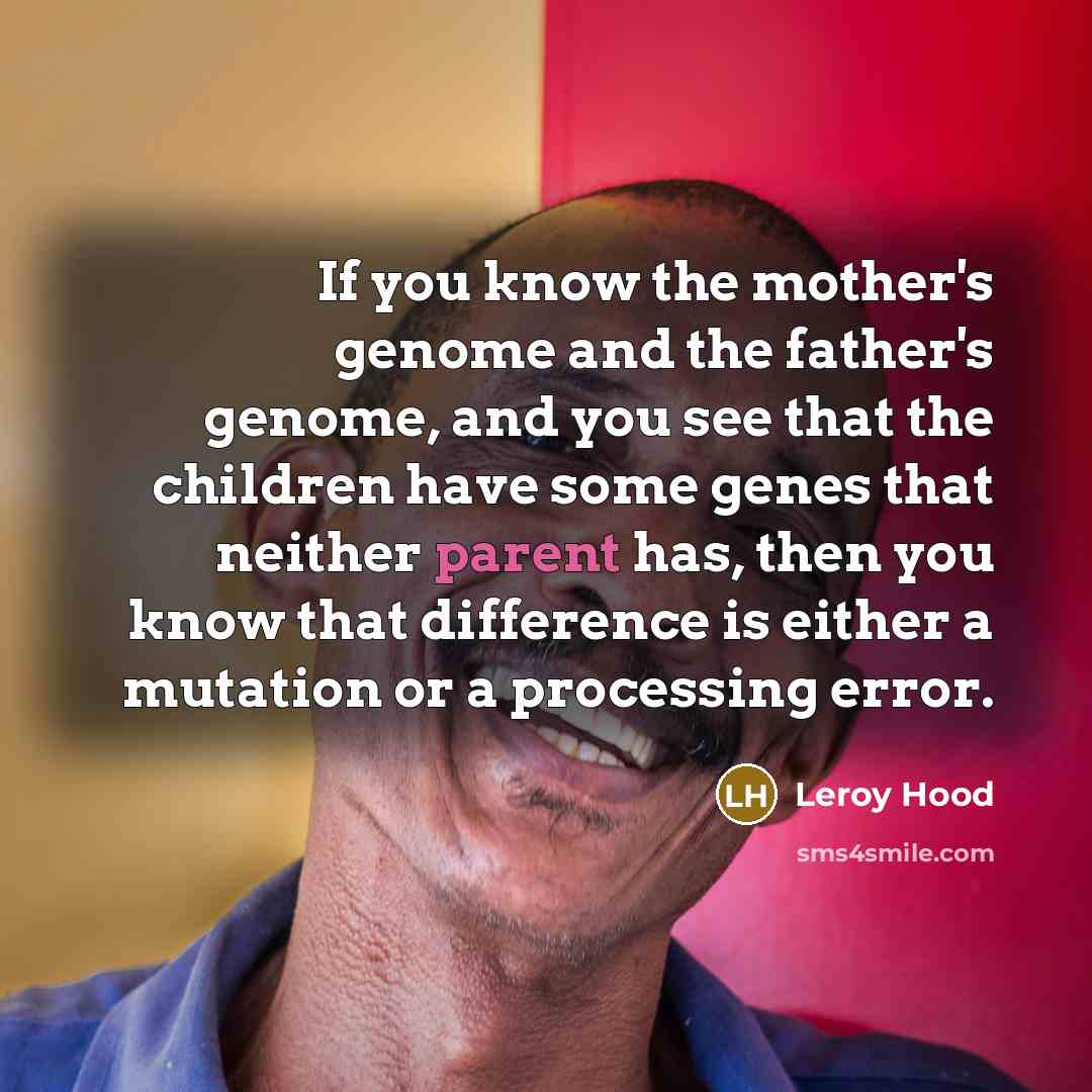“If you know the mother's genome and the father's genome,…” quote by Leroy Hood
