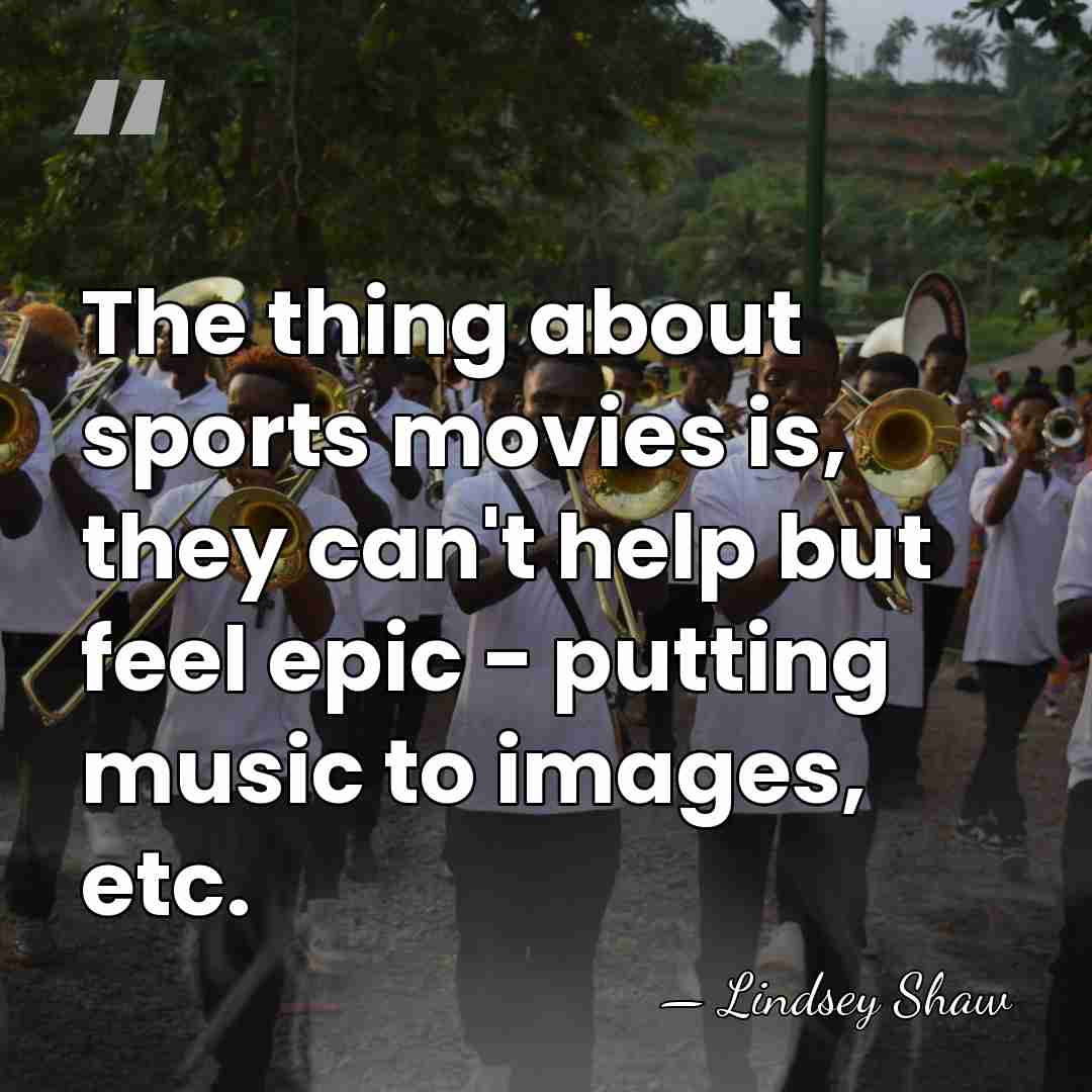 The thing about sports movies is, they can't help but feel epic&hellip; - Lindsey Shaw