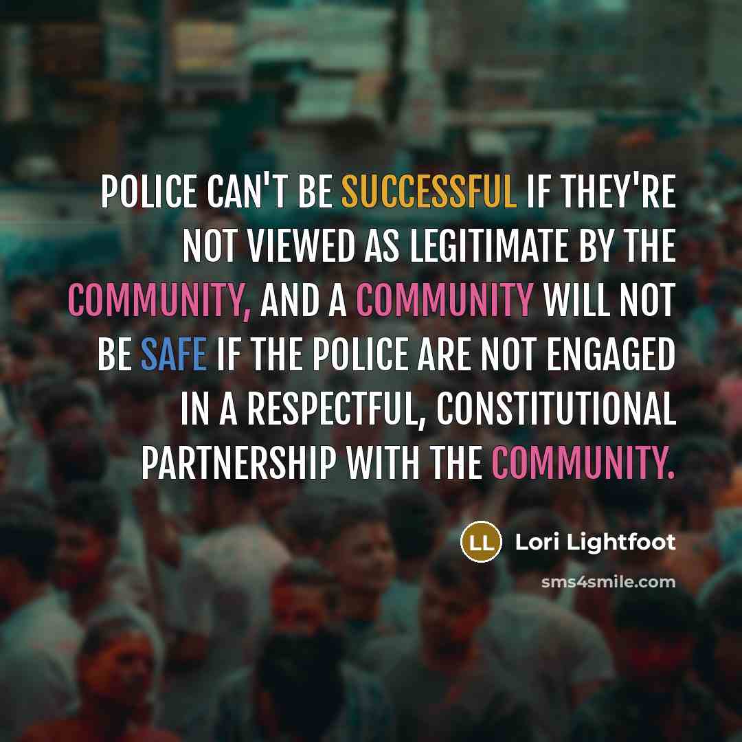 “Police can't be successful if they're not viewed as legitimate…” quote by Lori Lightfoot