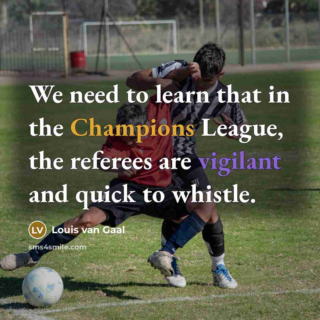 “We need to learn that in the Champions League, the…” quote by Louis van Gaal