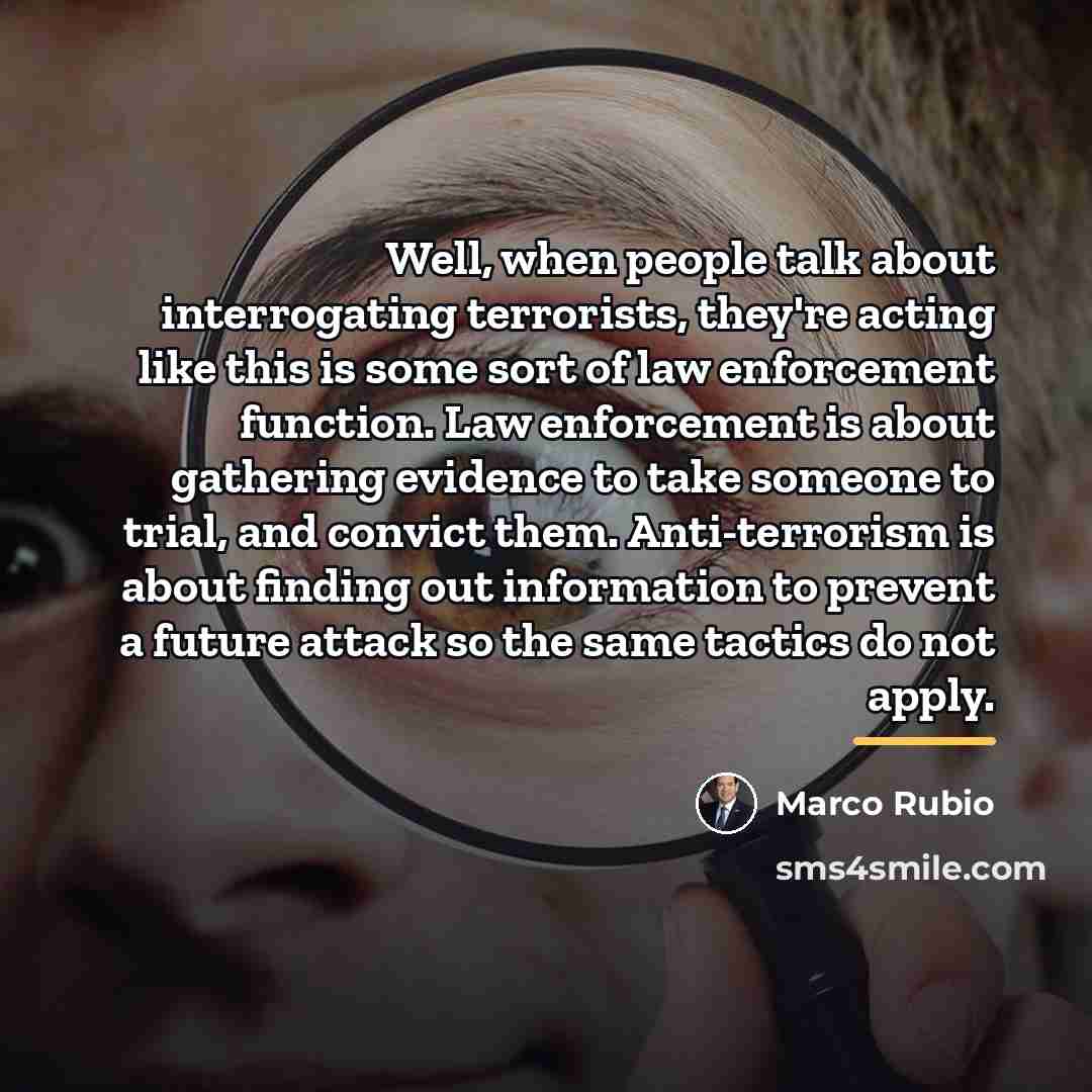 “Well, when people talk about interrogating terrorists, they're acting like…” quote by Marco Rubio