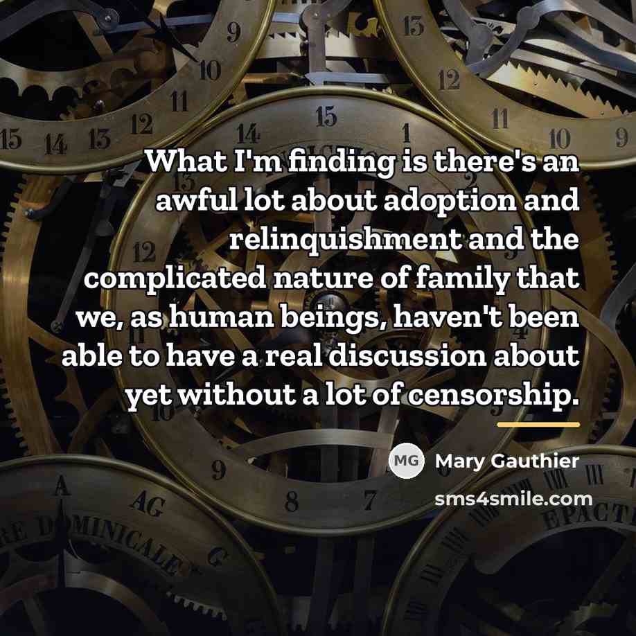 “What I'm finding is there's an awful lot about adoption…” quote by Mary Gauthier