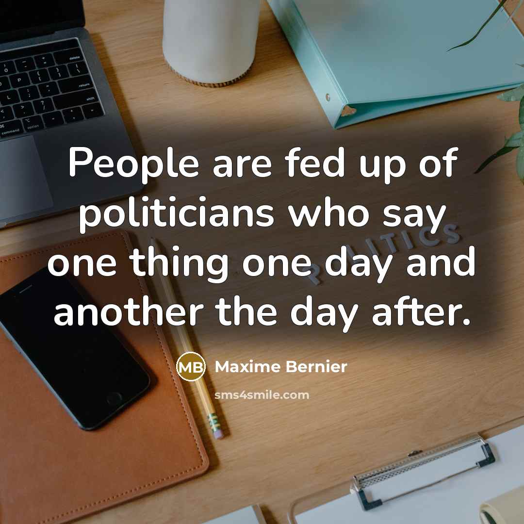 “People are fed up of politicians who say one thing…” quote by Maxime Bernier