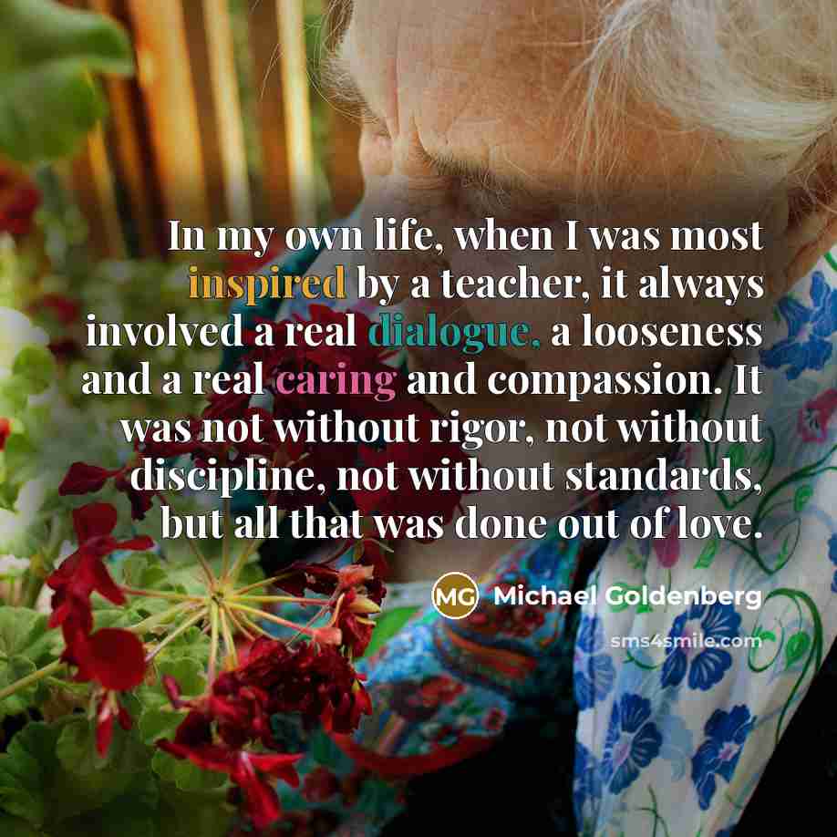 “In my own life, when I was most inspired by…” quote by Michael Goldenberg