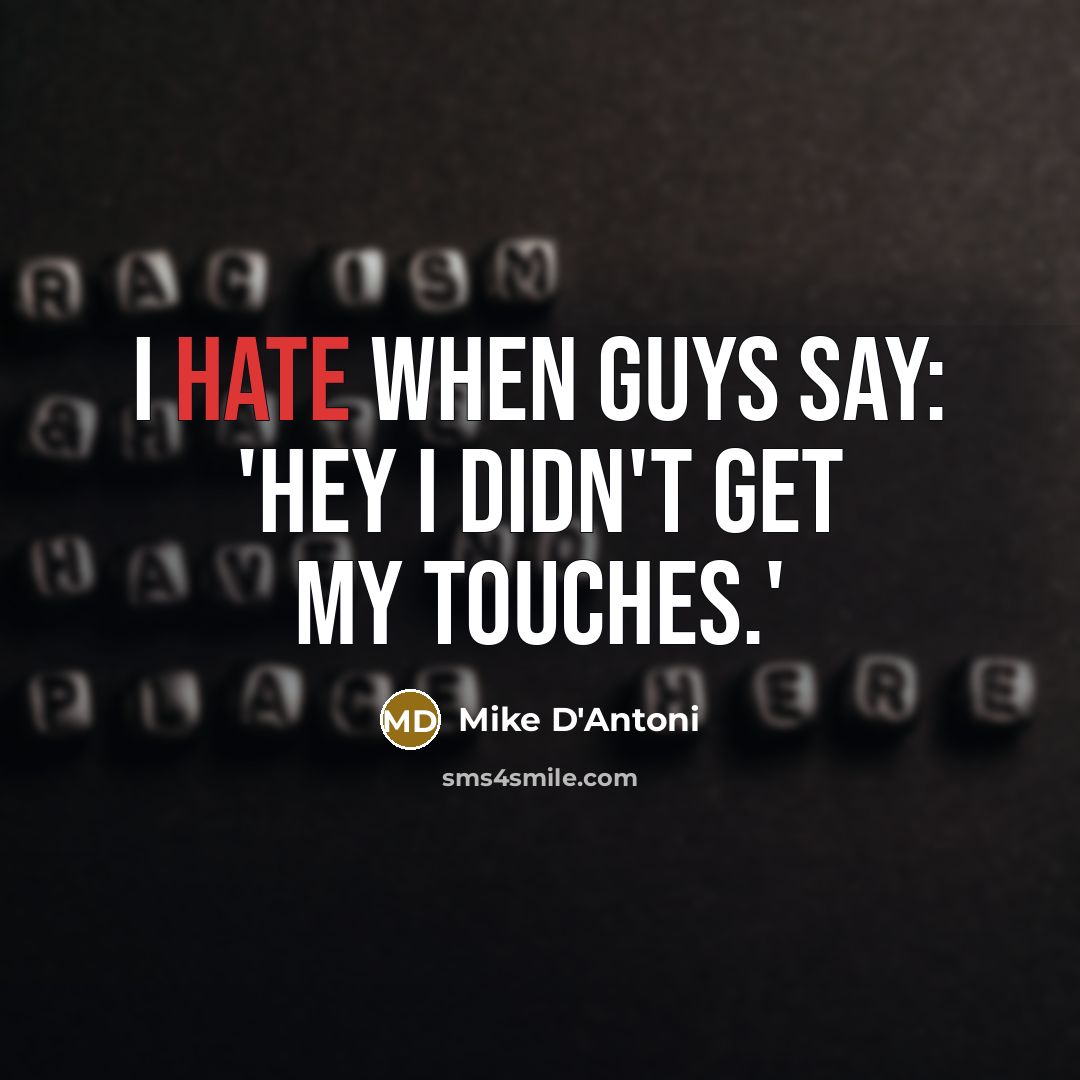 “I hate when guys say: 'Hey I didn't get my…” quote by Mike D'Antoni