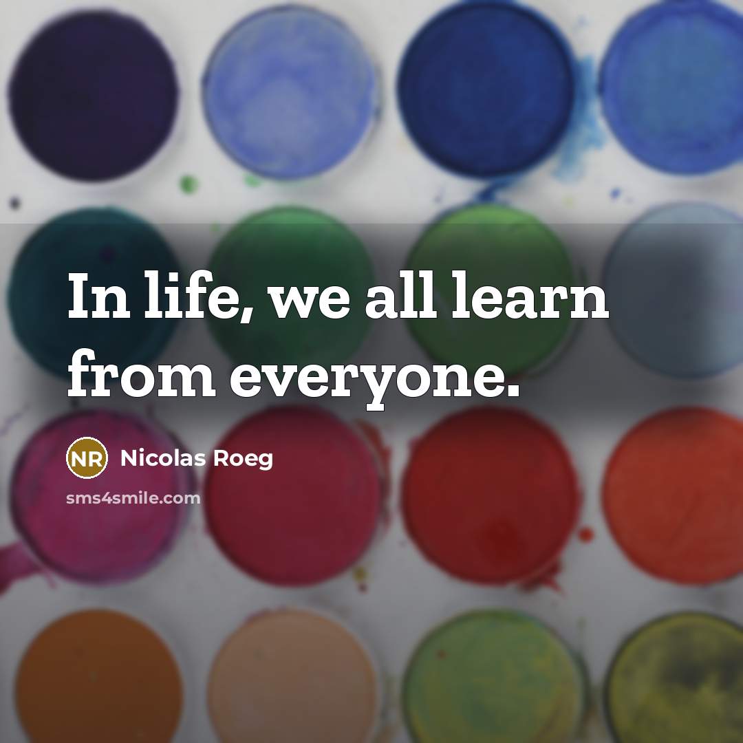 “In life, we all learn from everyone.…” quote by Nicolas Roeg