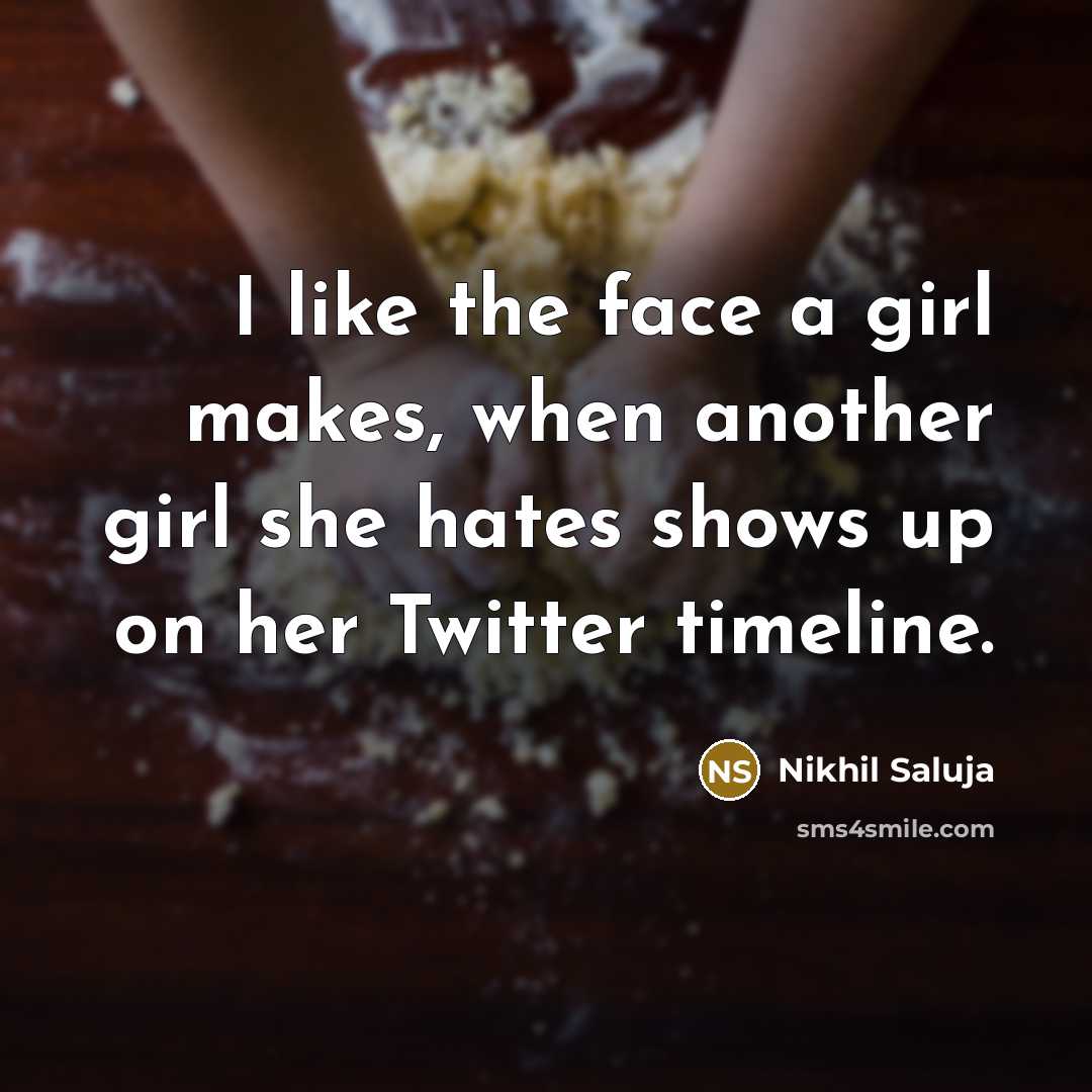 “I like the face a girl makes, when another girl…” quote by Nikhil Saluja