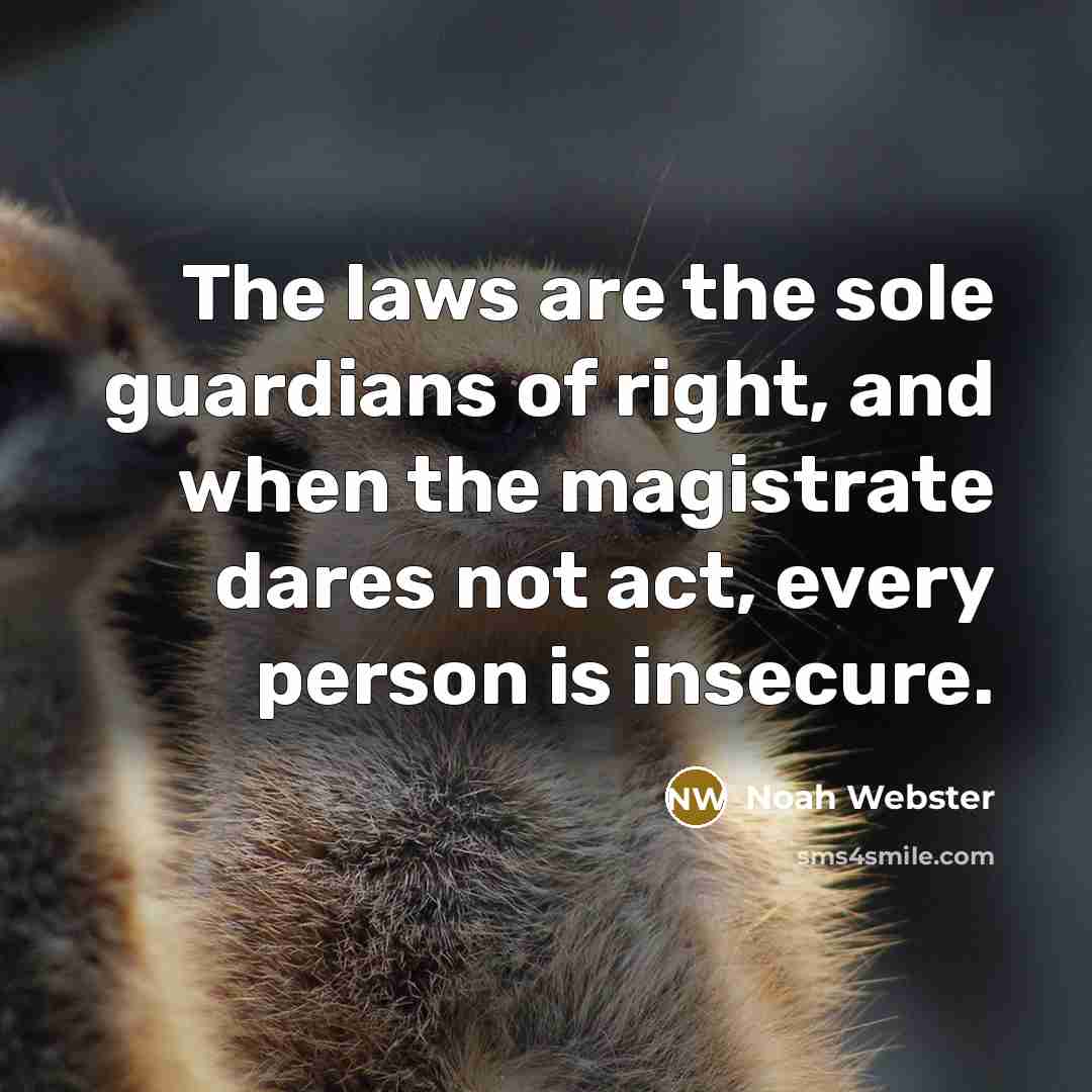 “The laws are the sole guardians of right, and when…” quote by Noah Webster