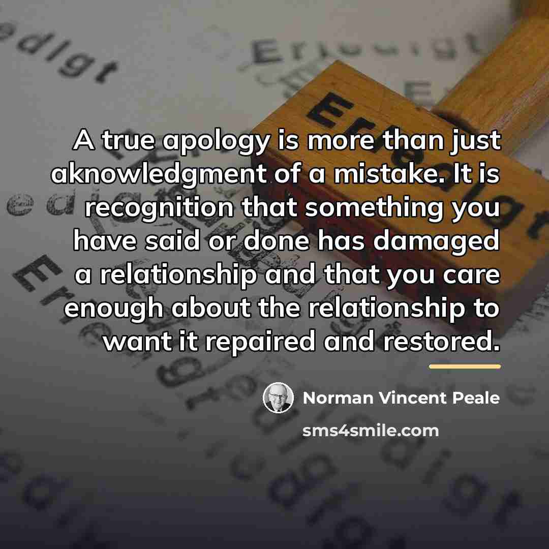 “A true apology is more than just aknowledgment of a…” quote by Norman Vincent Peale