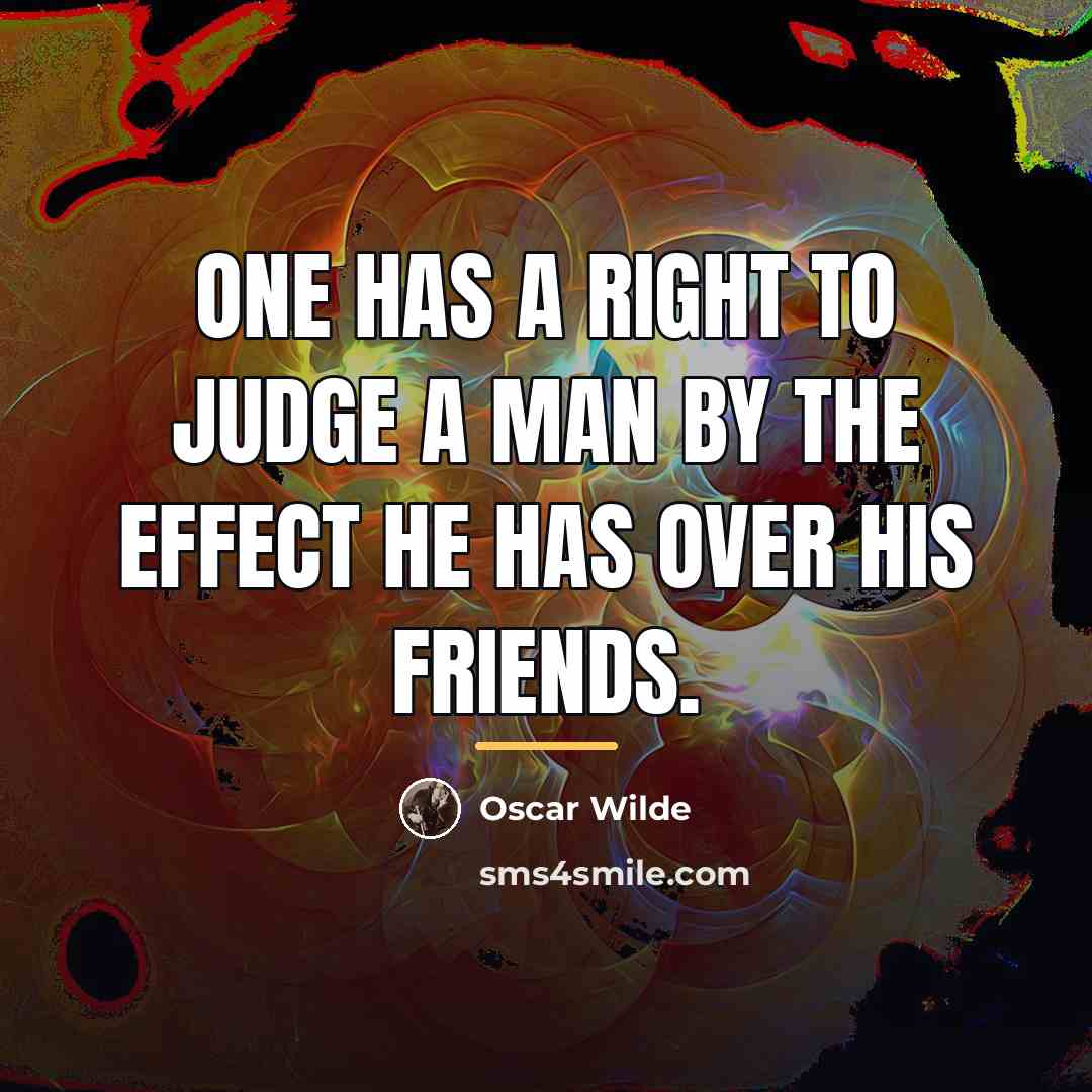 “One has a right to judge a man by the…” quote by Oscar Wilde