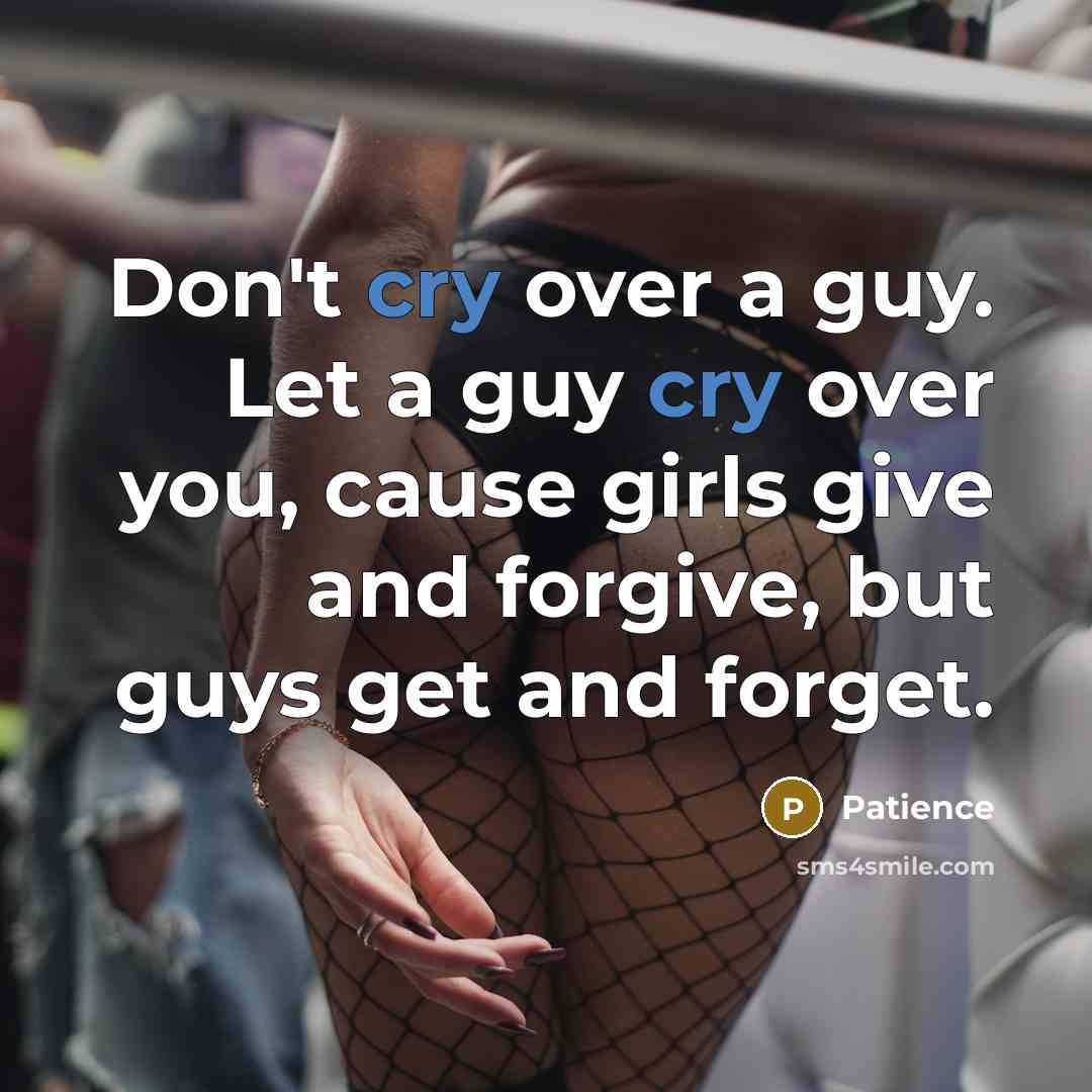 “Don't cry over a guy. Let a guy cry over…” quote by Patience