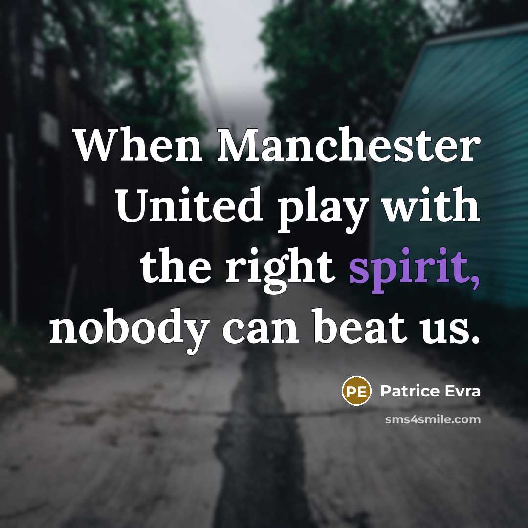 “When Manchester United play with the right spirit, nobody can…” quote by Patrice Evra