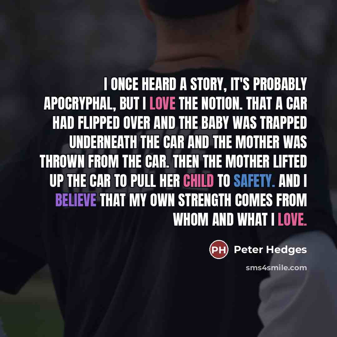 “I once heard a story, it's probably apocryphal, but I…” quote by Peter Hedges