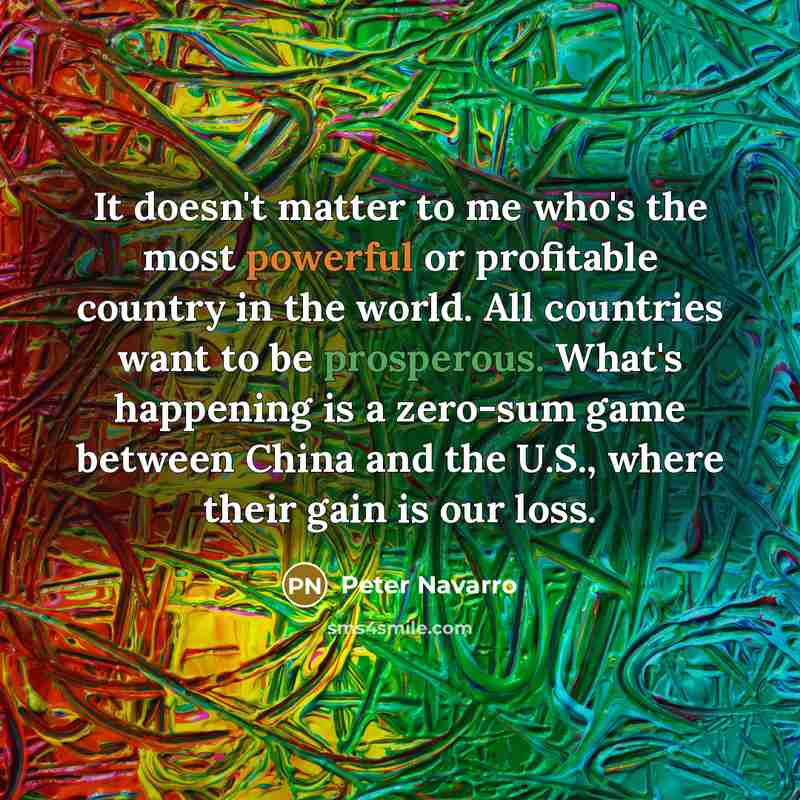 “It doesn't matter to me who's the most powerful or…” quote by Peter Navarro