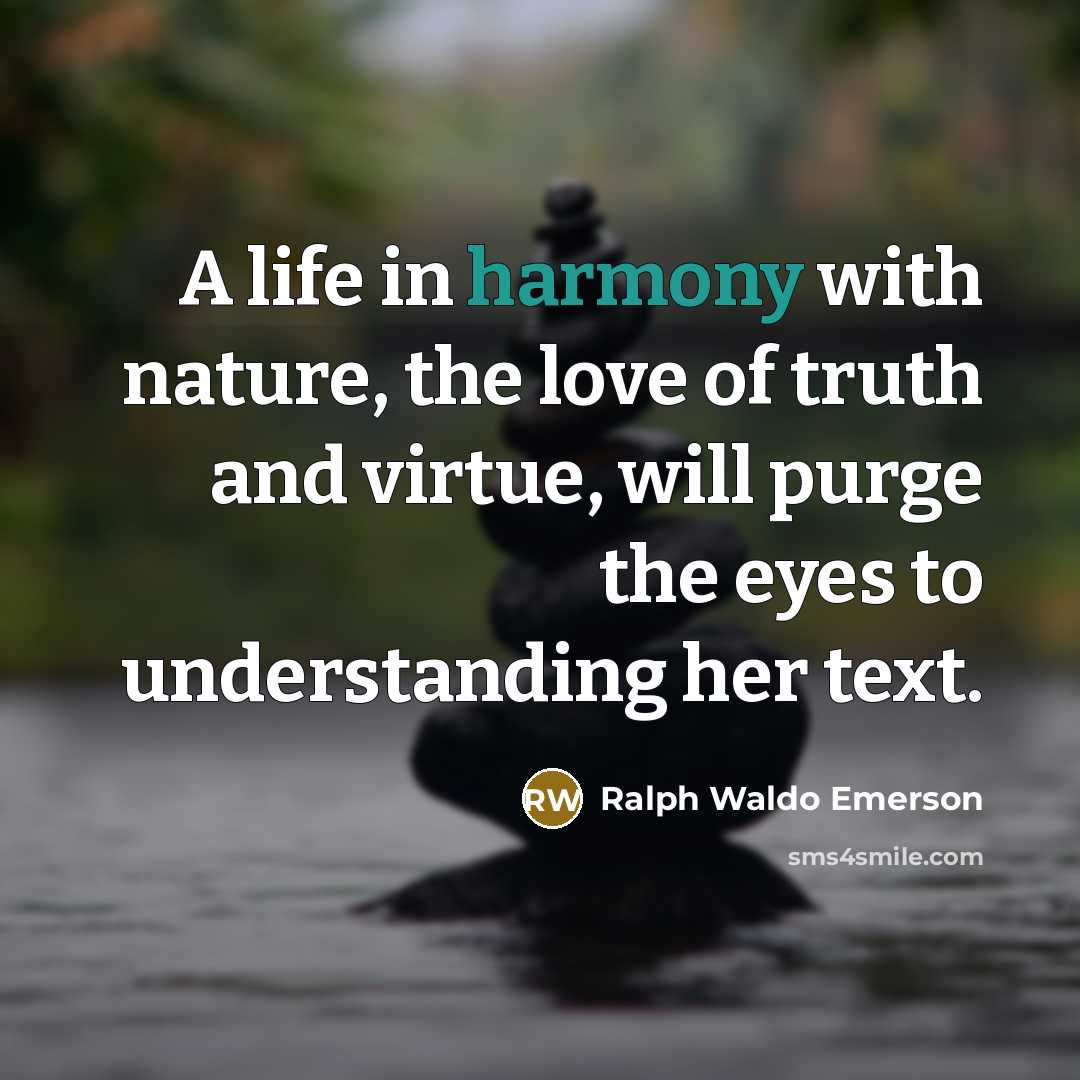 “A life in harmony with nature, the love of truth…” quote by Ralph Waldo Emerson