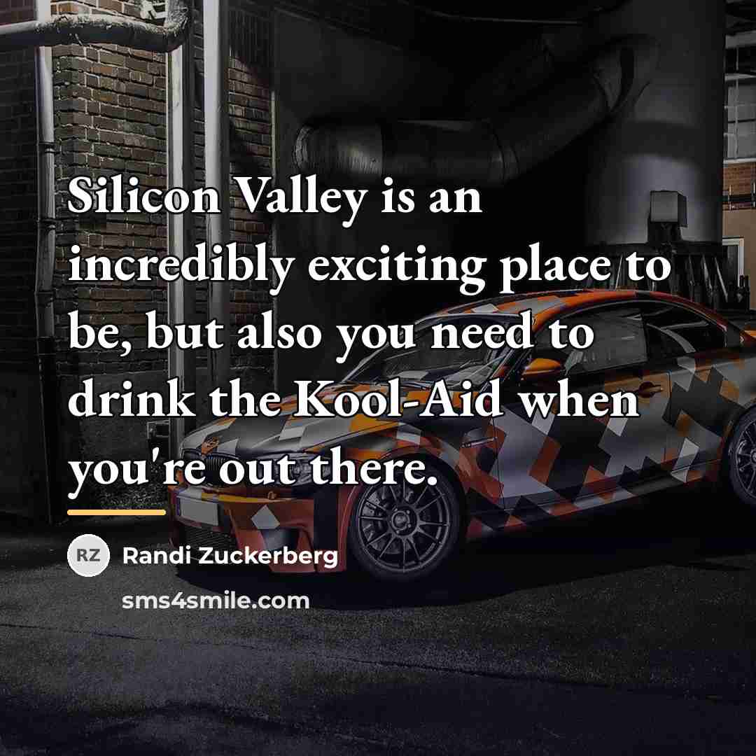 “Silicon Valley is an incredibly exciting place to be, but…” quote by Randi Zuckerberg