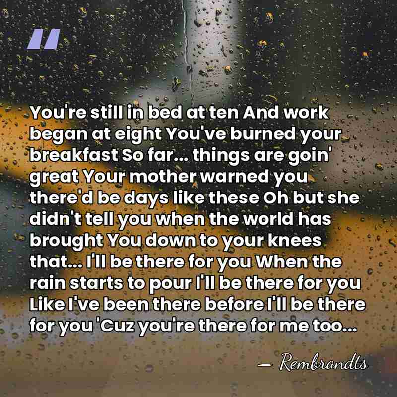 You're still in bed at ten And work began at eight You've&hellip; - Rembrandts