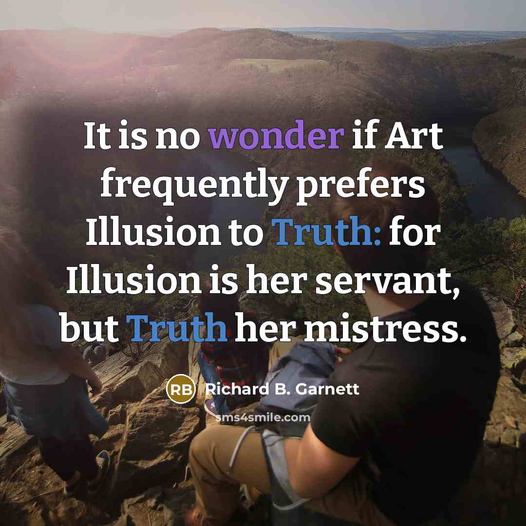 “It is no wonder if Art frequently prefers Illusion to…” quote by Richard B. Garnett