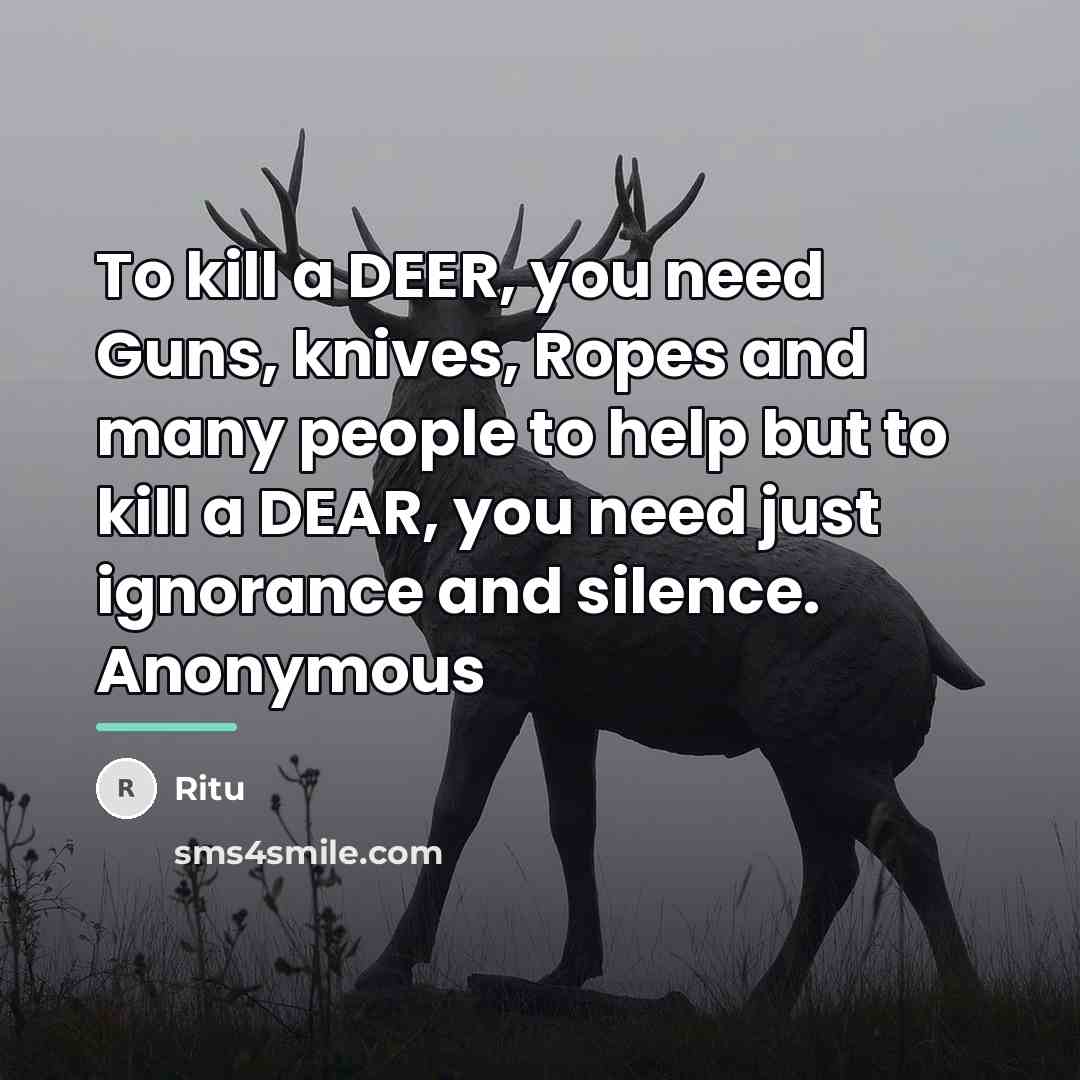 “To kill a DEER, you need Guns, knives, Ropes and…” quote by Ritu