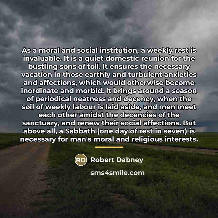 “As a moral and social institution, a weekly rest is…” quote by Robert Dabney