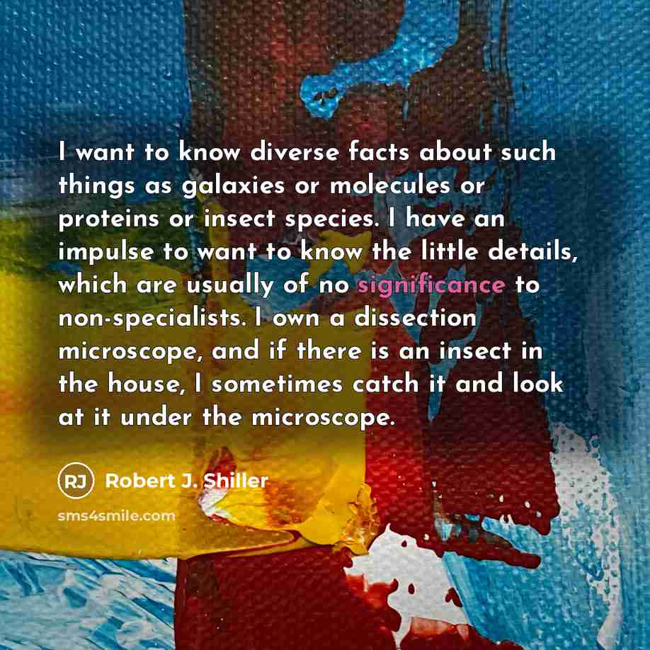 “I want to know diverse facts about such things as…” quote by Robert J. Shiller