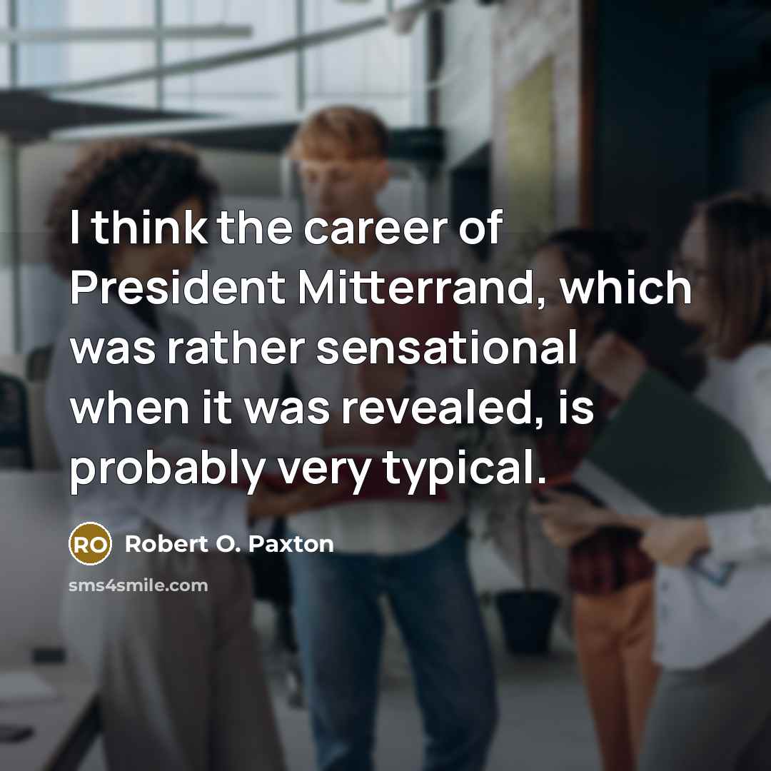 “I think the career of President Mitterrand, which was rather…” quote by Robert O. Paxton